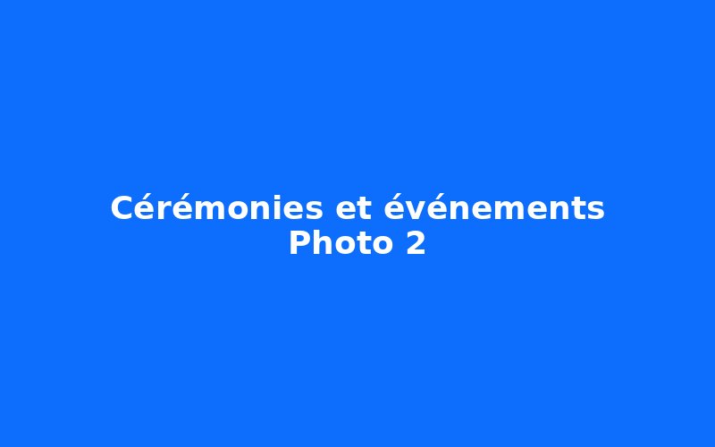 Cérémonies et événements — photo 2 (à remplacer)